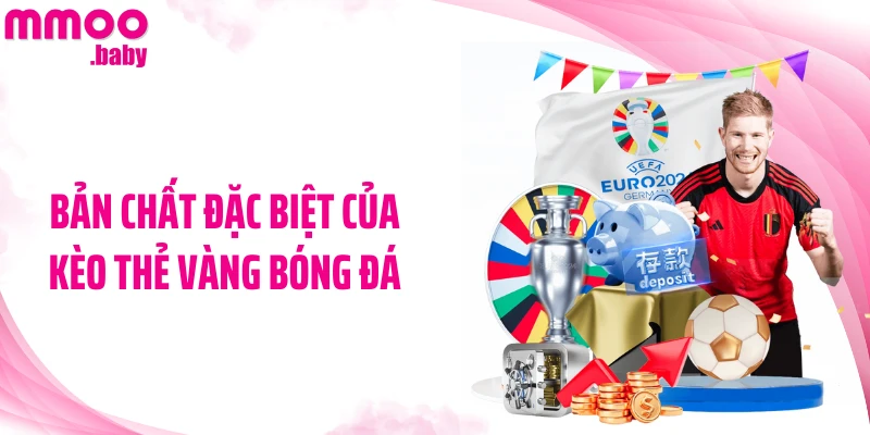 Bản chất đặc biệt của kèo thẻ vàng bóng đá