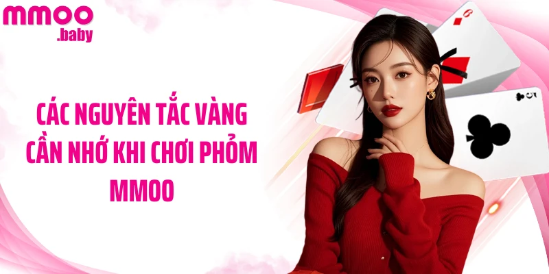Các nguyên tắc vàng cần nhớ khi chơi Phỏm MMOO