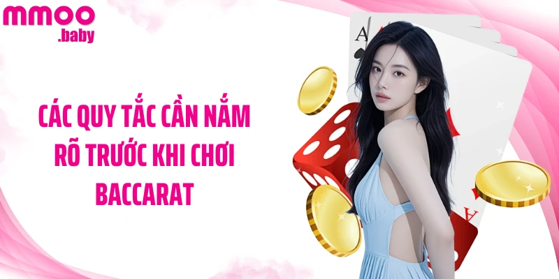 Các quy tắc cần nắm rõ trước khi chơi Baccarat