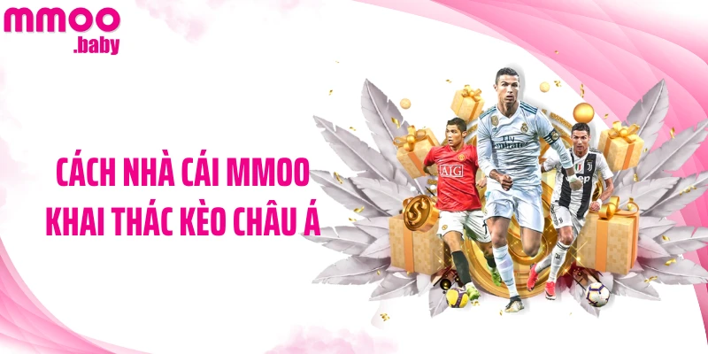 Cách nhà cái MMOO khai thác kèo châu Á