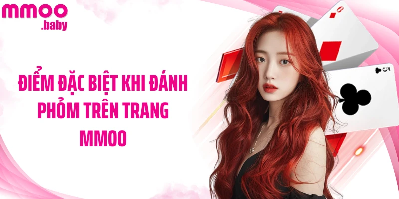 Điểm đặc biệt khi đánh Phỏm trên trang MMOO