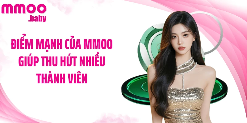 Điểm mạnh của MMOO giúp thu hút nhiều thành viên