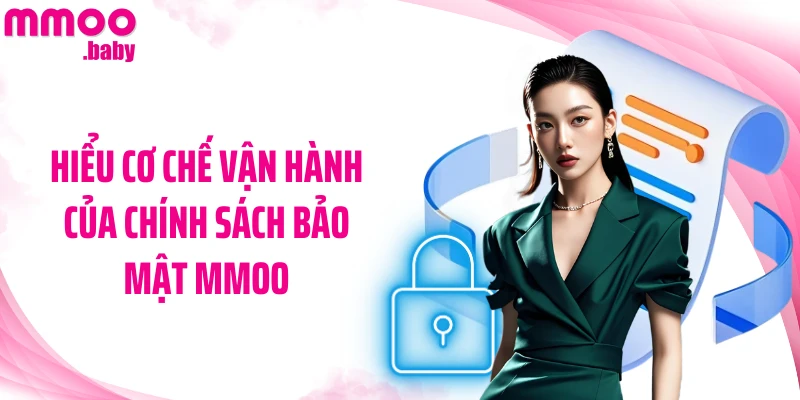 Hiểu cơ chế vận hành của chính sách bảo mật MMOO