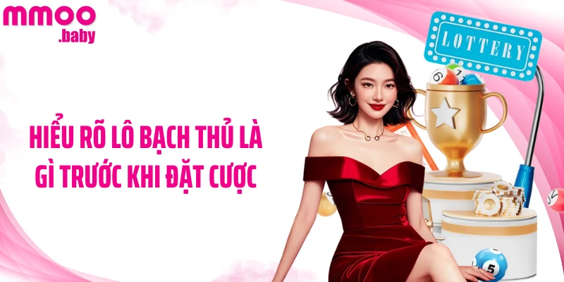 Hiểu rõ lô bạch thủ là gì trước khi đặt cược