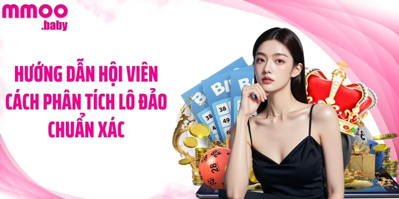 Hướng dẫn hội viên cách phân tích lô đảo chuẩn xác