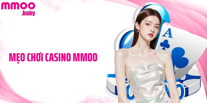 Mẹo Chơi Casino MMOO: Bí Quyết Tối Ưu Hiệu Suất Khi Cược