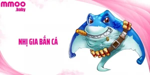 Nhị Gia Bắn Cá: Trải Nghiệm Game Bắn Cá Độc Đáo Tại MMOO