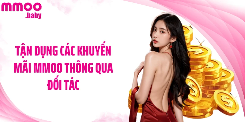 Tận dụng các khuyến mãi MMOO thông qua đối tác